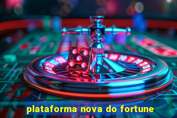 plataforma nova do fortune